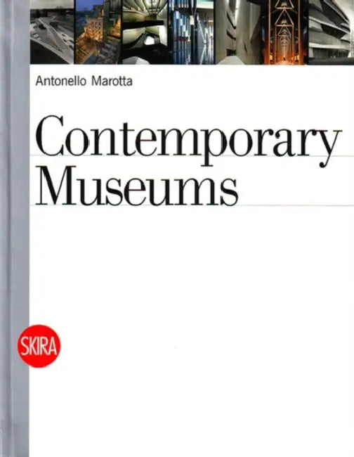 Contemporary Museums by Antonello Marotta