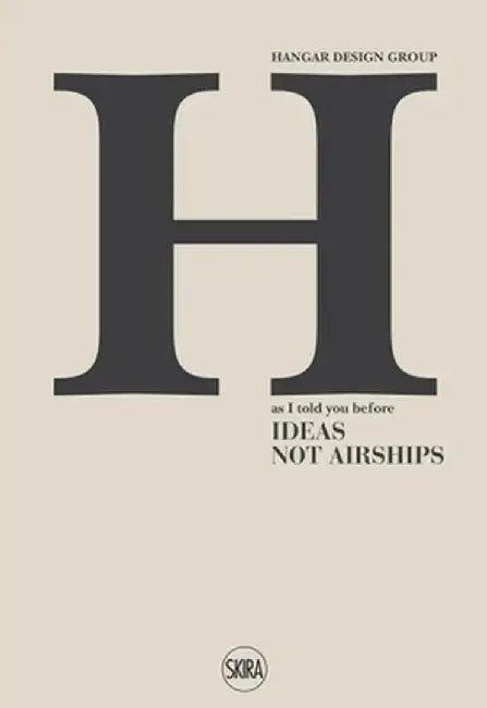 As I Told You Before, Ideas Not Airships by Hangar Design Group