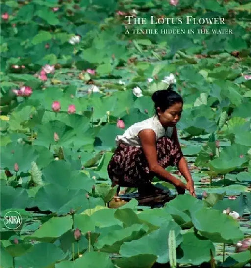The Lotus Flower: A Textile Hidden in the Water by Sergio Loro Piana