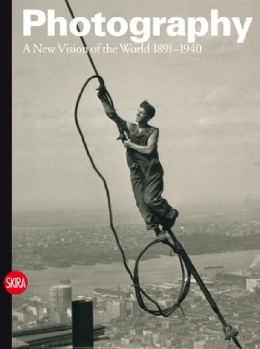 Photography: A New Vision of the World 1891-1940 by Walter Guadagnini