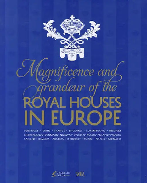 Magnificence & Grandeur of the Royal Houses in Europe by Catherine Arminjon