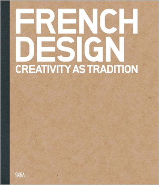 French Design: Creativity as Tradition by Alain Lardet, Anne Bony
