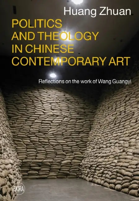 Politics and Theology in Chinese Contemporary Art: Reflections on the Work of Wang Guangyi by Wang Guangyi, Huang Zhuan, Demetrio Paparoni
