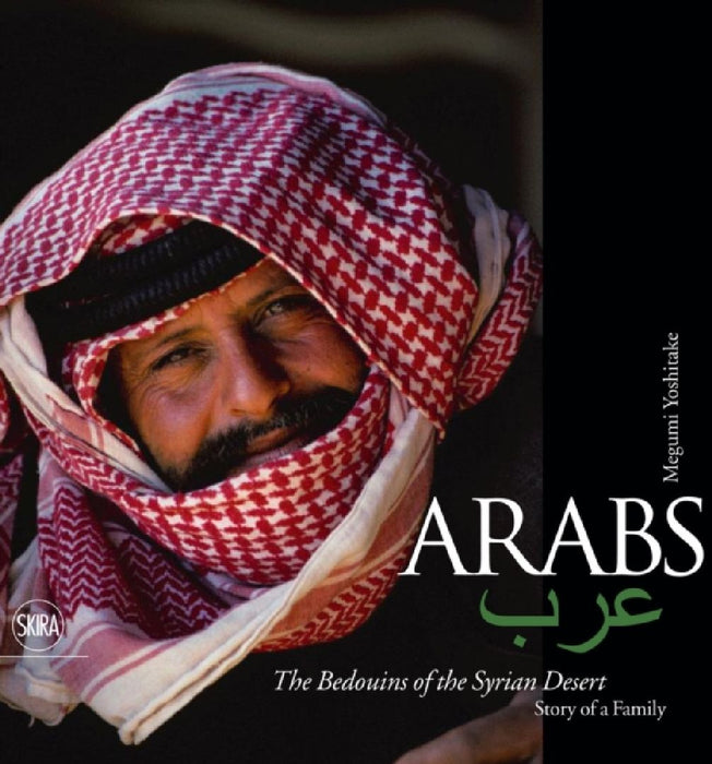 Arab. Bedouin of the Syrian Desert: Story of a Family by Megumi Yoshitake