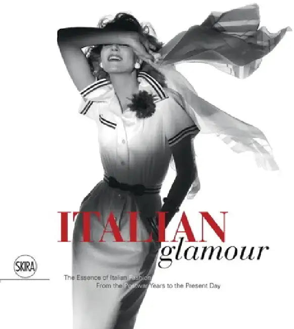 Italian Glamour: The Essence of Italian Fashion, from the Postwar Years to the Present Day by Enrico Quinto