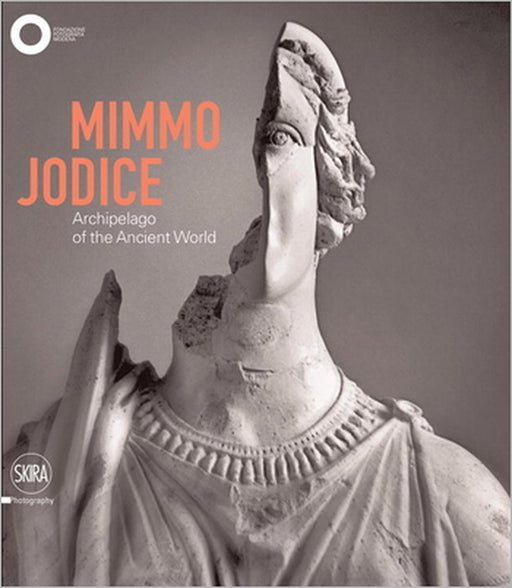 Mimmo Jodice: Archipelago of the Ancient World by Mimmo Jodice, Filippo Maggia
