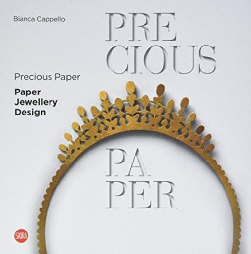 Precious Paper: Paper Jewellery Design by Bianca Cappello