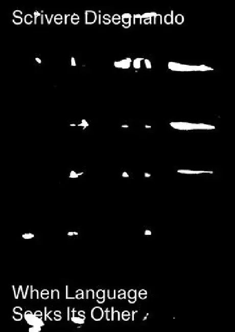Writing by Drawing: When Language Seeks Its Other by Andrea Bellini