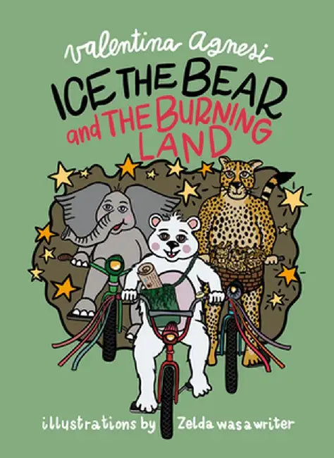 Ice the Bear and the Burning Land by Valentina Agnesi
