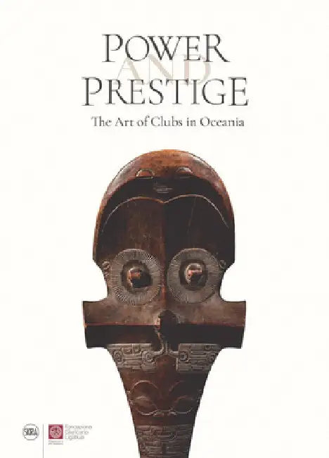 Power and Prestige: The Art of Clubs in Oceania by Steven Hooper
