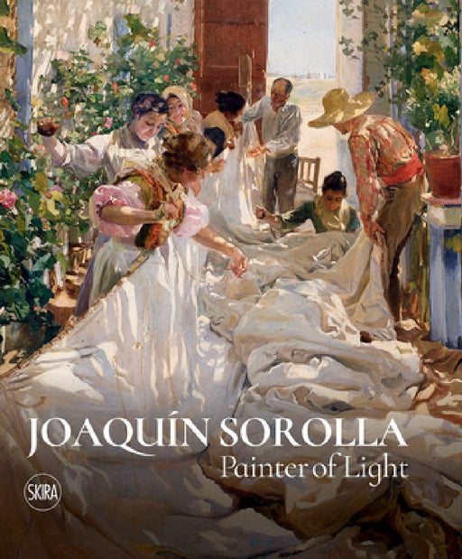 Joaquin Sorolla: Painter of Light by Joaquin Sorolla
