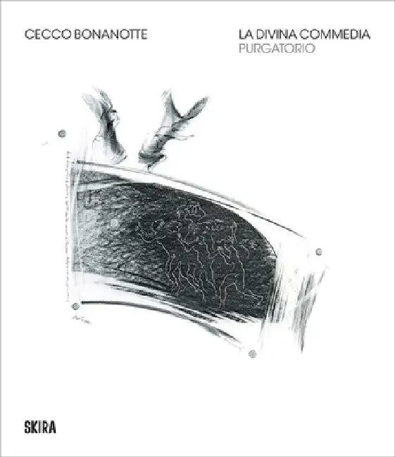 Cecco Bonanotte: La Divina Commedia (the Divine Comedy): Purgatorio by Cecco Bonanotte, Marzia Faietti, Micol Forti