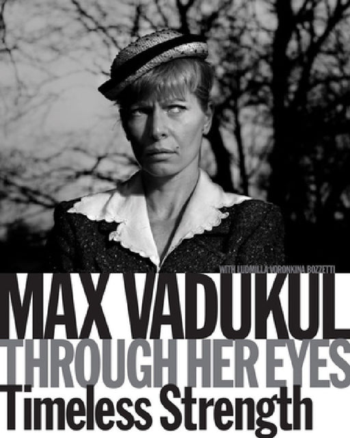Max Vadukul: Through Her Eyes, Timeless Strength by Max Vadakul