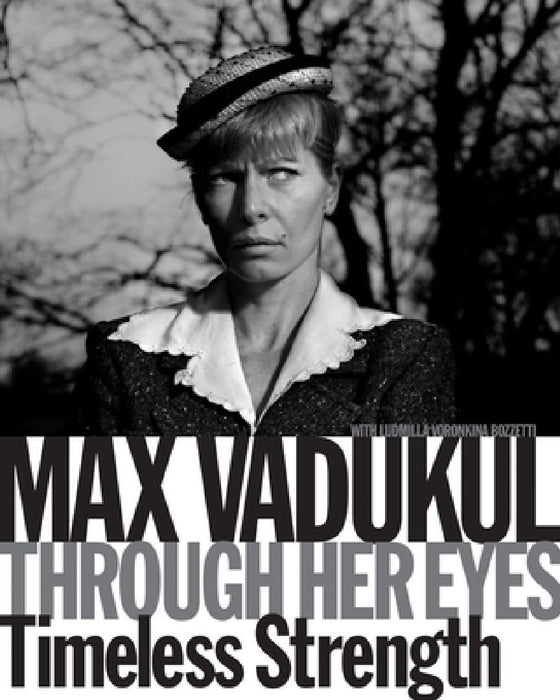 Max Vadukul: Through Her Eyes, Timeless Strength by Max Vadakul