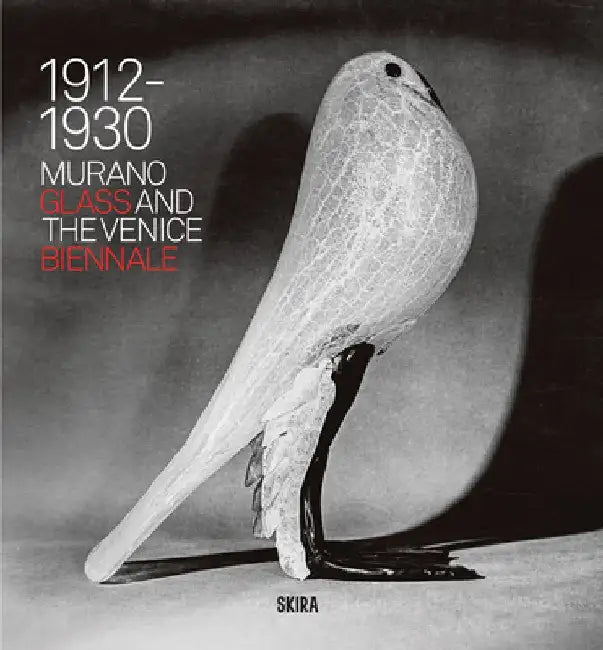 Murano Glass and the Venice Biennale: 1912-1930 by Marino Barovier