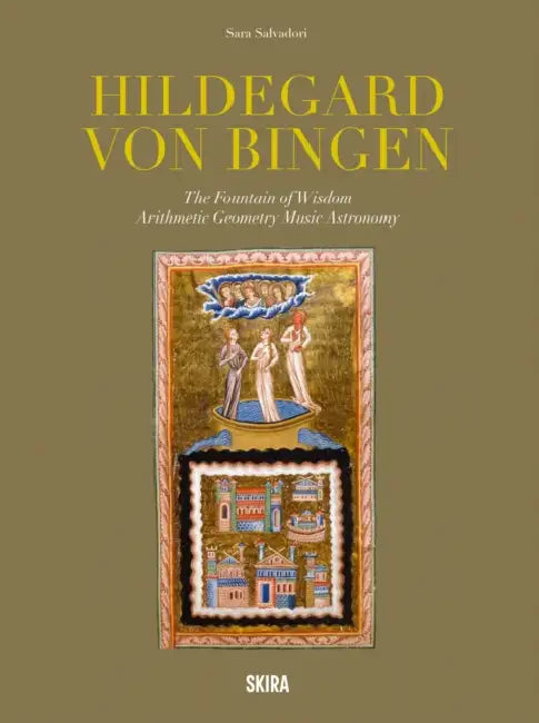 Hildegard Von Bingen: The Fountain of Wisdom: Arithmetic, Geometry, Music, Astronomy by Hildegard Von Bingen, Sara Salvadori