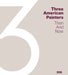 Three American Painters: Then and Now by Eik Kahng, Todd Cronan, Michael Fried