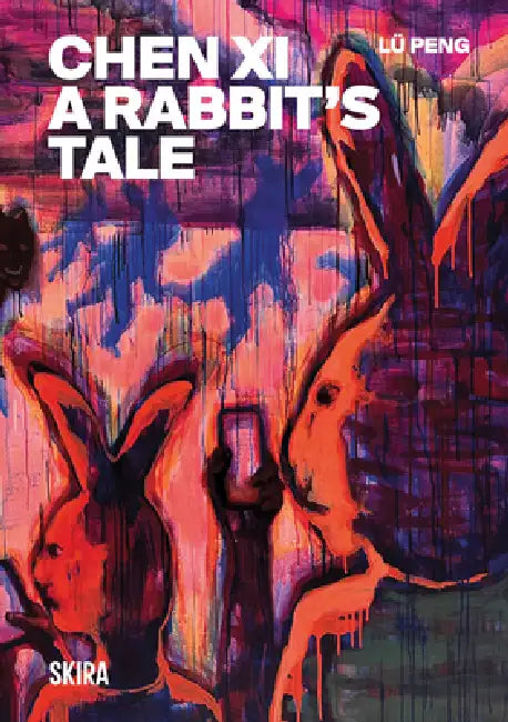 Chen XI: A Rabbit's Tale by Chen XI, Lü Peng, Francesco Paolo Campione