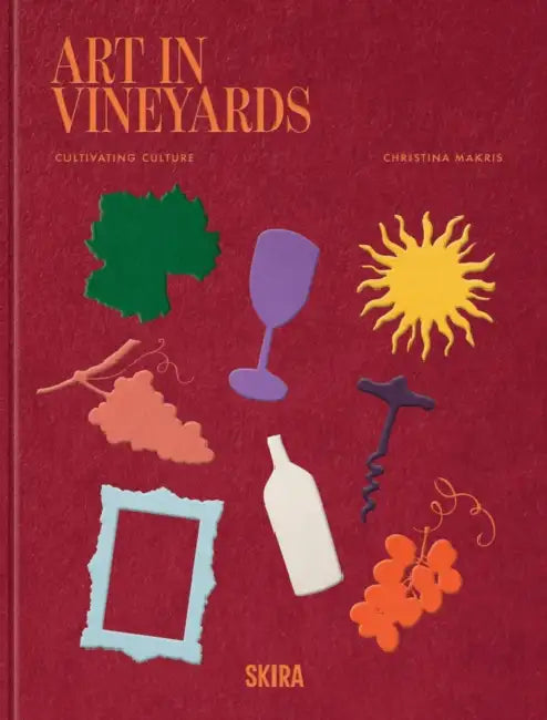 Art in Vineyards: Cultivating Culture by Christina Makris
