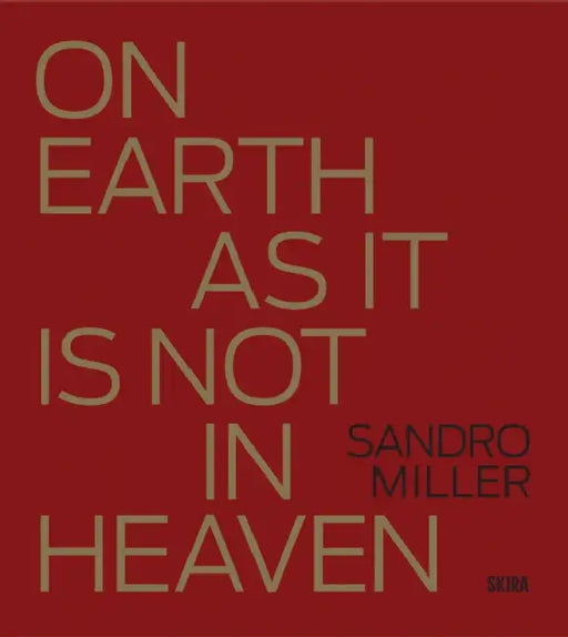 Sandro Miller: On Earth as It Is Not in Heaven by Sandro Miller