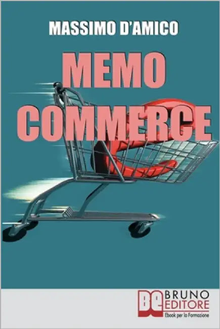 Memo Commerce: E-Commerce e Segreti dei Siti Internet by D'Amico, Massimo