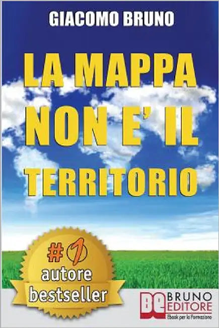 La Mappa Non E' Il Territorio: Strategie di PNL, Comunicazione e Persuasione per Capire e Farsi Capire by Bruno, Giacomo