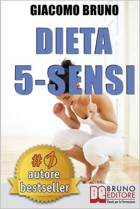 Dieta 5-Sensi: Dimagrire e Controllare il Tuo Peso con le Regole dei Magri Naturali by Giacomo Bruno