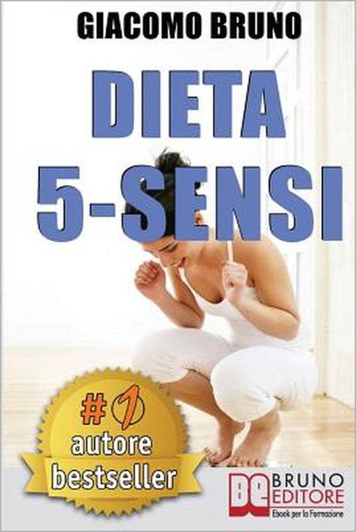 Dieta 5-Sensi: Dimagrire e Controllare il Tuo Peso con le Regole dei Magri Naturali by Giacomo Bruno