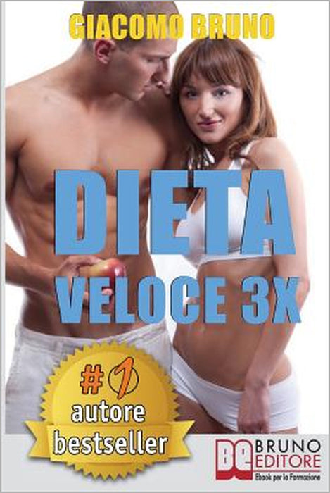 Dieta Veloce 3x: Dimagrire Rapidamente e Diventare Magri per Sempre con il Tuo Metabolismo by Giacomo Bruno