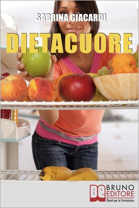 DietaCuore: Come Intraprendere il Cammino verso il Cambiamento con la Dieta delle Emozioni by Sabrina Giacardi