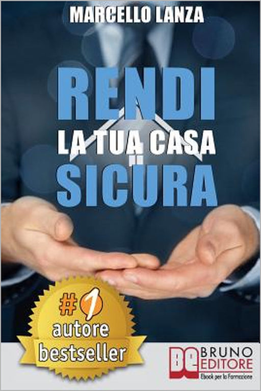 Rendi La Tua Casa Sicura: Sistema CHECK UP PRO Per Valutare Da Soli Sicurezza, Efficienza e Comfort Della Tua Casa by Marcello Lanza