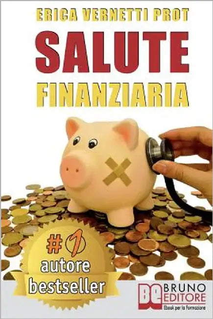 Salute Finanziaria: Tecniche e Segreti per Cancellare i Debiti Arretrati e Gestire Efficacemente il Denaro di Casa by Prot, Erica Vernetti