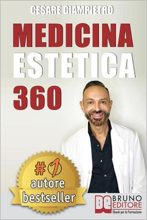 Medicina Estetica 360: Come Mantenere E Preservare La Tua Bellezza Con I Segreti Della Medicina Estetica Moderna by Cesare Giampietro