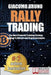Rally Trading: The Most Powerful Training Strategy Applied to Bitcoin and Cryptocurrencies by Giacomo Bruno