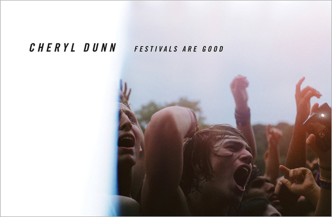 Cheryl Dunn: Festivals Are Good by Cheryl Dunn