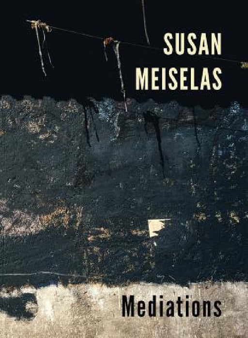 Susan Meiselas: Mediations by Susan Meiselas, Carles Guerra, Marta Gili