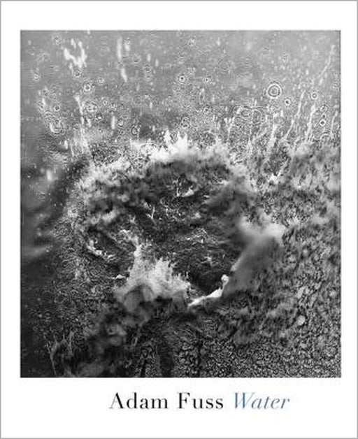 Adam Fuss: Water by Adam Fuss, Carter Ratcliff
