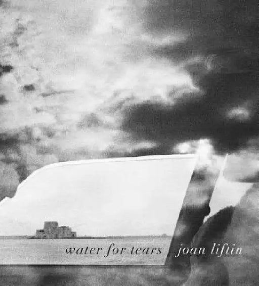 Joan Liftin: Water for Tears by Joan Liftin