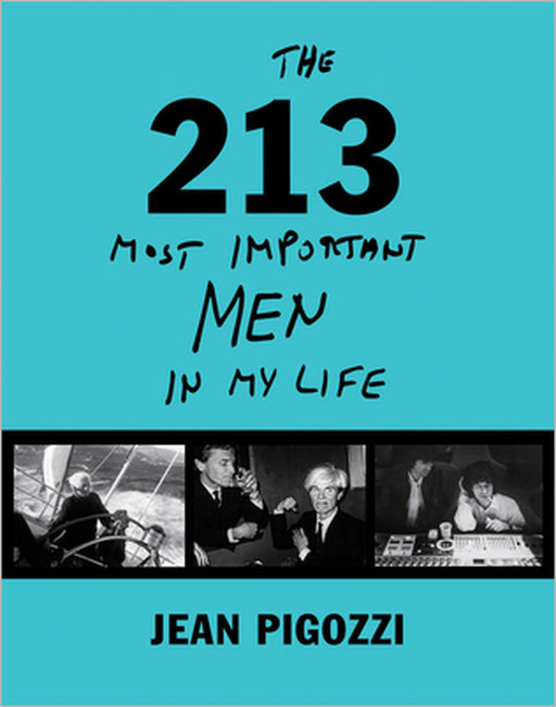 Jean Pigozzi: The 213 Most Important Men in My Life by Jean Pigozzi