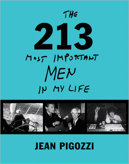 Jean Pigozzi: The 213 Most Important Men in My Life by Jean Pigozzi
