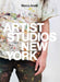 Marco Anelli: Artist Studios New York by Marco Anelli