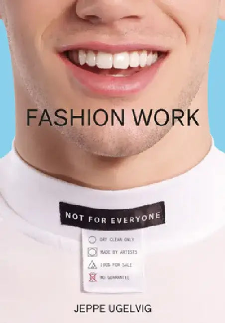 Fashion Work: 25 Years of Art in Fashion by Jeppe Ugelvig