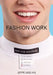Fashion Work: 25 Years of Art in Fashion by Jeppe Ugelvig