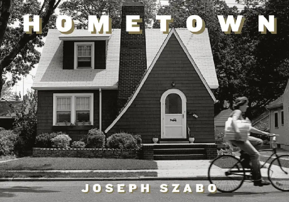 Joseph Szabo: Hometown by Joseph Szabo