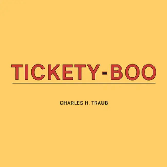 Charles Traub: Tickety-Boo by Charles Traub