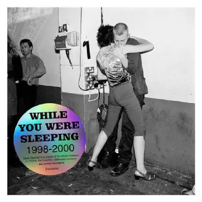 Ewen Spencer: While You Were Sleeping 1998-2000 by Ewen Spencer