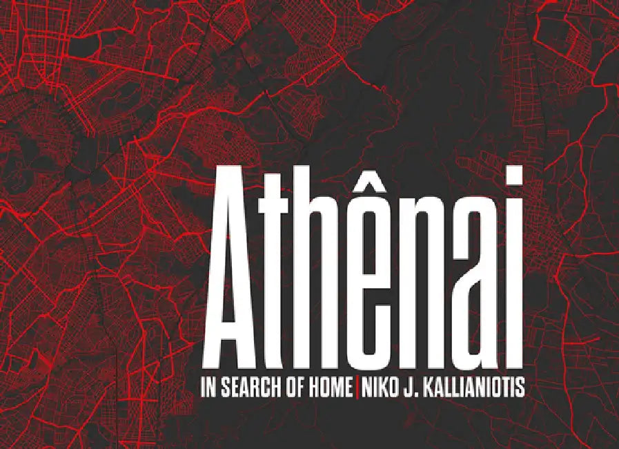 Niko J. Kallianiotis: Athenai: In Search of Home by Niko J. Kallianiotis