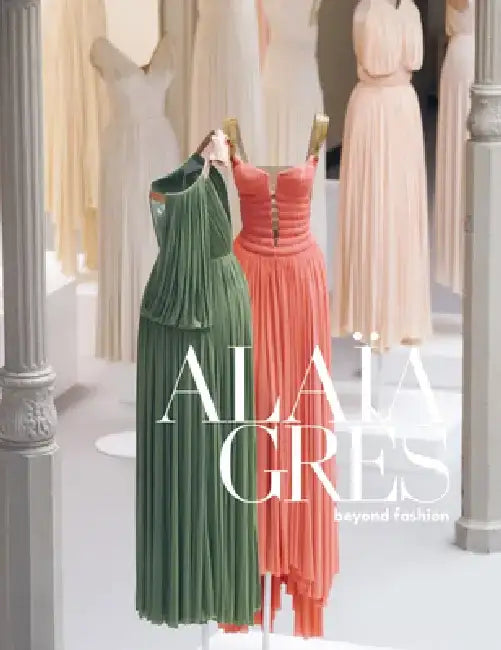 Alaïa/Gres: Beyond Fashion by Azzedine Alaia