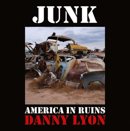 Danny Lyon: Junk by Danny Lyon