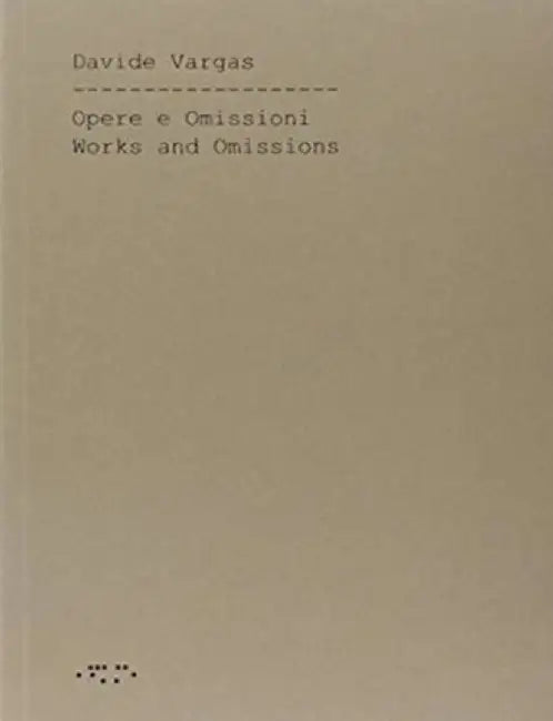 Works and Omissions by Davide Vargas